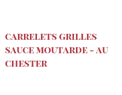 Recette Carrelets grilles sauce moutarde - au Chester